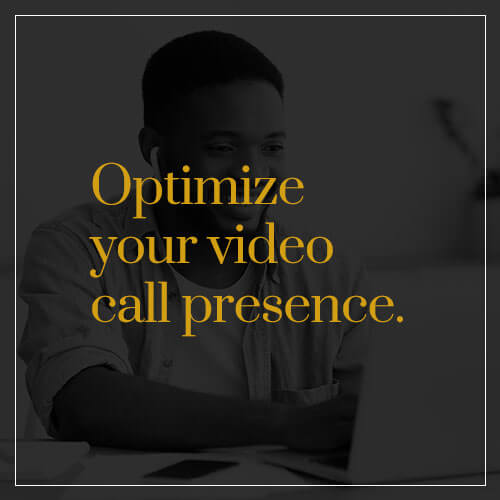 optimize your video call presence